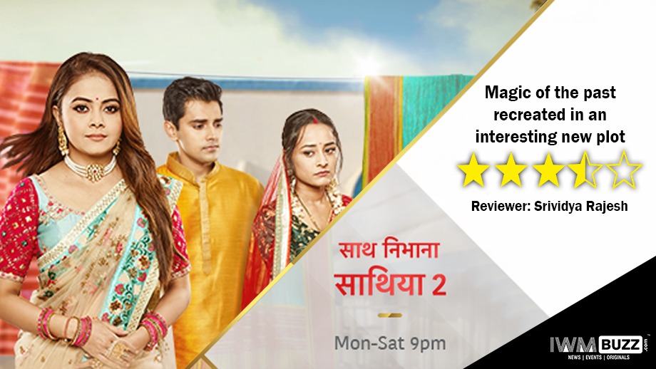 Review of Star Plus’ Saath Nibhaana Saathiya 2: Magic of the past recreated in an interesting new plot