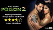 Review of ZEE5's Poison 2- A mystery thriller where 'revenge' marries 'lust & deceit'
