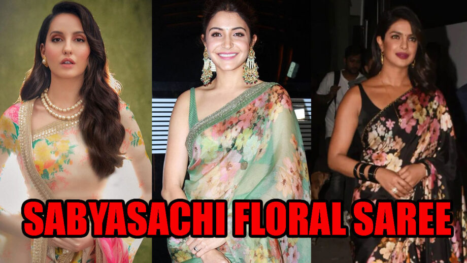 Sabyasachi Vibe: Nora Fatehi Vs Anushka Sharma Vs Priyanka Chopra: Who Carries Floral Saree Better? 3