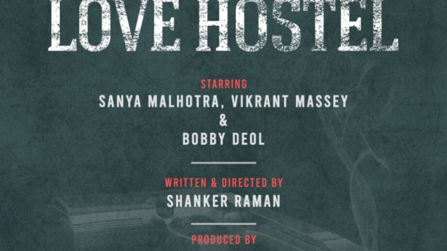 Shah Rukh Khan's Red Chillies Entertainment and Drishyam Films proudly present ‘LOVE HOSTEL’ starring Sanya Malhotra, Vikrant Massey & Bobby Deol