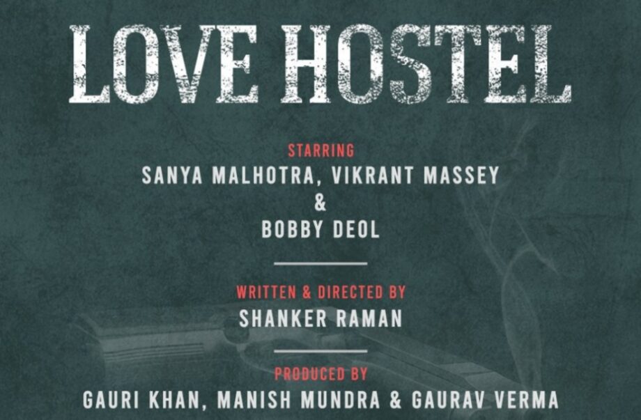 Shah Rukh Khan's Red Chillies Entertainment and Drishyam Films proudly present ‘LOVE HOSTEL’ starring Sanya Malhotra, Vikrant Massey & Bobby Deol