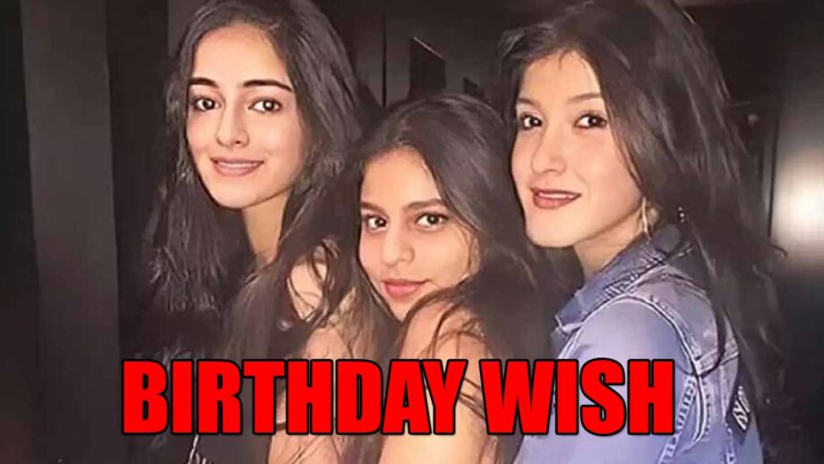 Suhana Khan's special birthday wish for BFF Ananya Panday