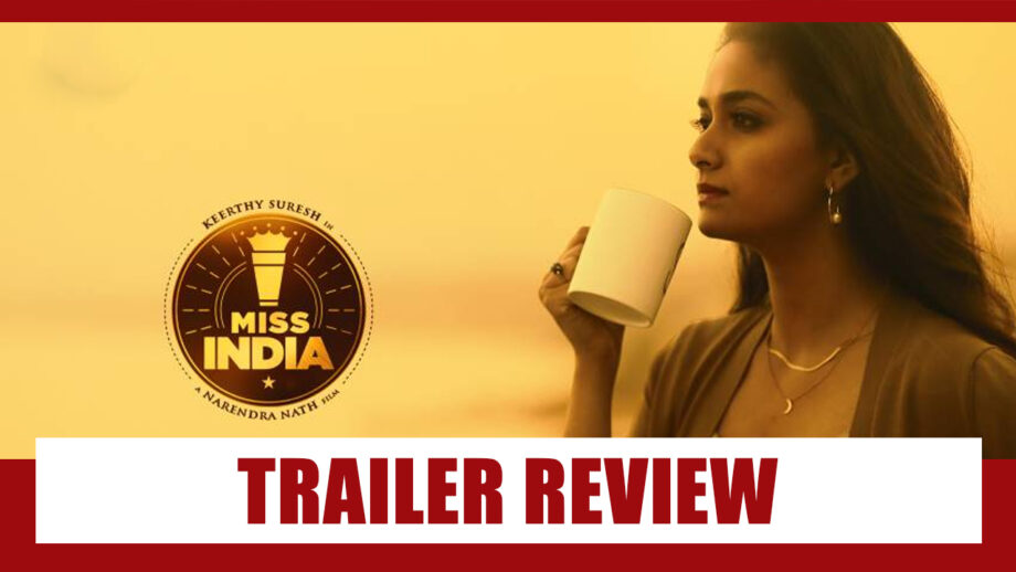 Trailer Review Of Miss India: Is All About Chai Politics
