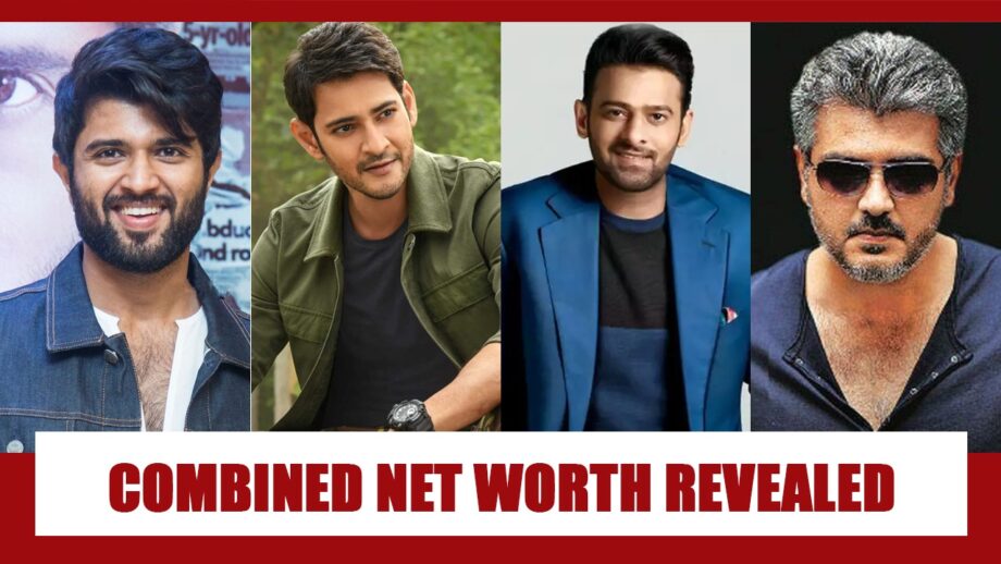 Vijay Deverakonda, Mahesh Babu, Prabhas, Ajith's staggering combined net worth