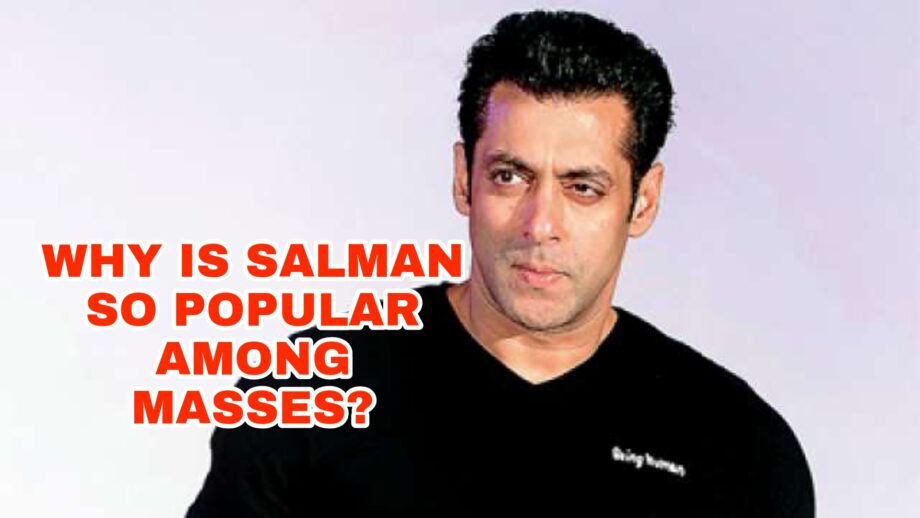 Why is Salman Khan so popular among the masses?