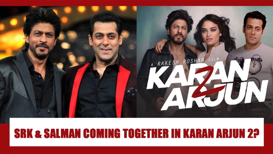 WOW: Are Shah Rukh Khan And Salman Khan Coming Together Again In Karan Arjun 2?