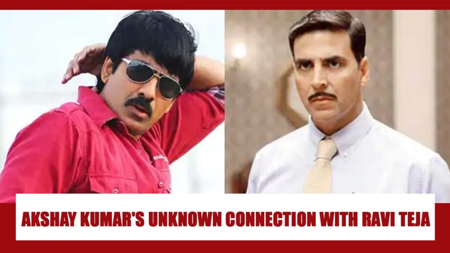 Akshay Kumar And South Superstar Ravi Teja Have An UNKNOWN CONNECTION That Will SHOCK YOU