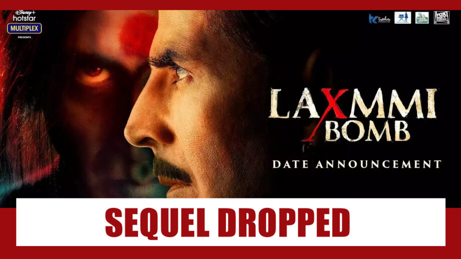 Akshay Kumar's Laxmii Bombs, Sequel Dropped