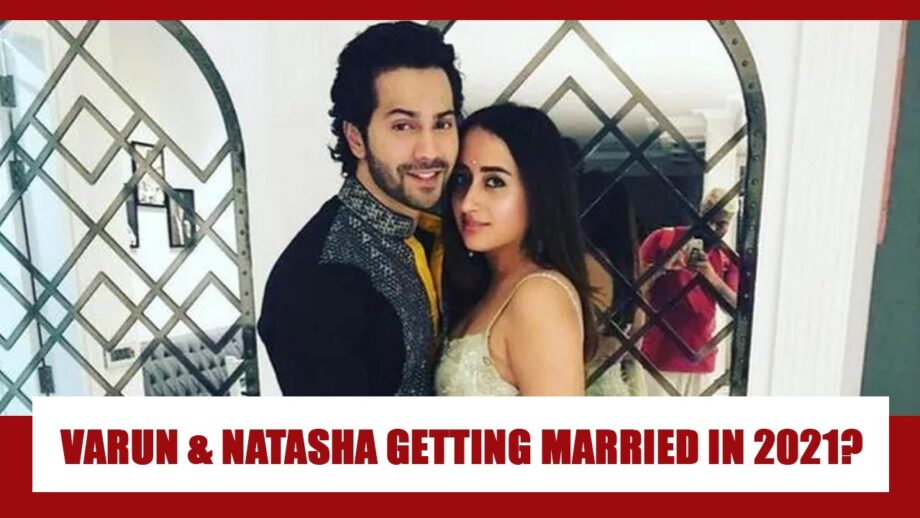 Are Varun Dhawan And Natasha Dalal FINALLY Getting Married In 2021? Know Whole Story Here
