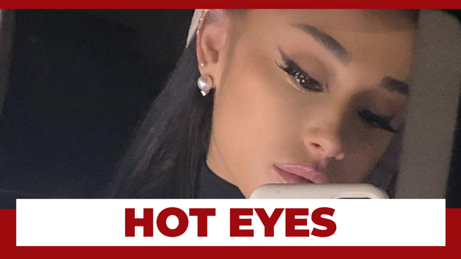 Ariana Grande’s Hot Eyes Will Enchant You
