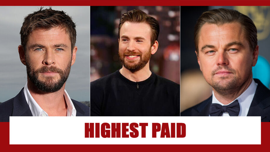 Chris Hemsworth Vs Chris Evans Vs Leonardo DiCaprio: The Highest Paid Hollywood Actor