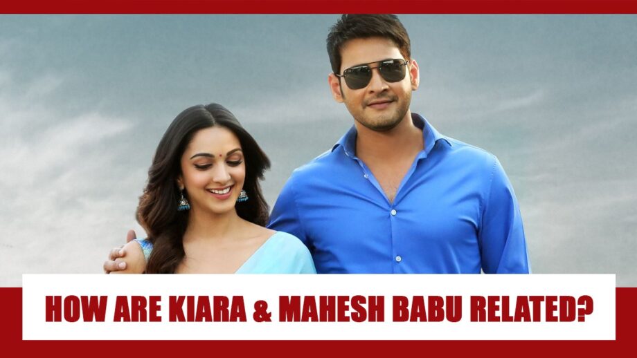 Kiara Advani Has An UNKNOWN CONNECTION With Mahesh Babu? Find Out What