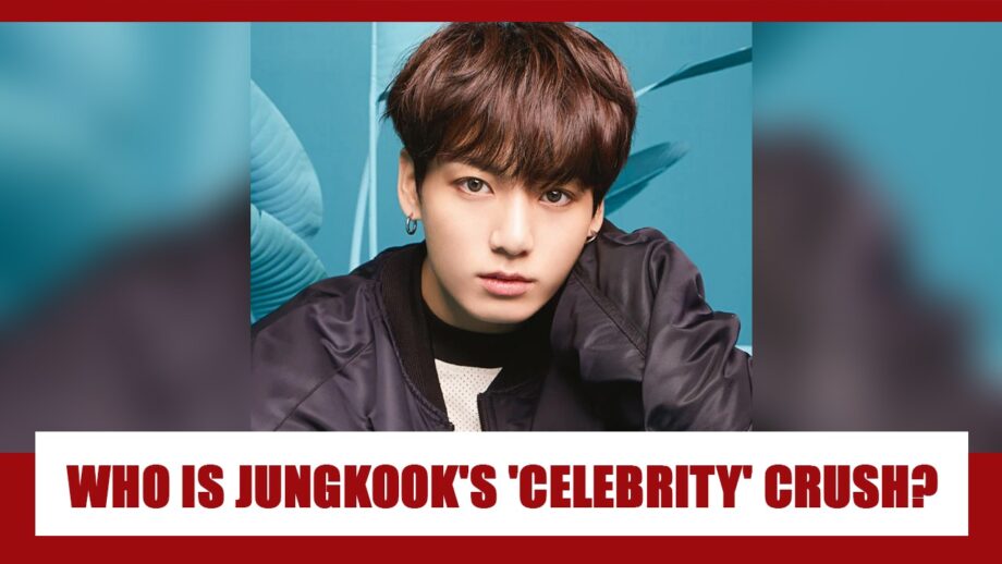 Know Who Is BTS Jungkook's Celebrity Crush; You Will Be SHOCKED