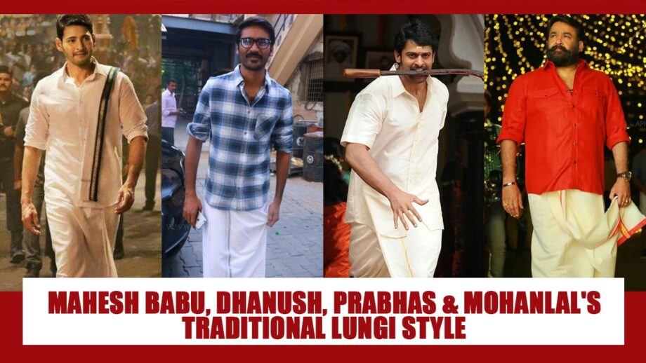 Mahesh Babu, Dhanush, Prabhas, Mohanlal: Cool style in lungis