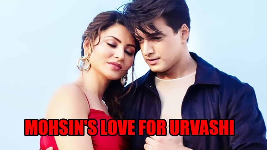 Mohsin Khan's love for Urvashi Rautela