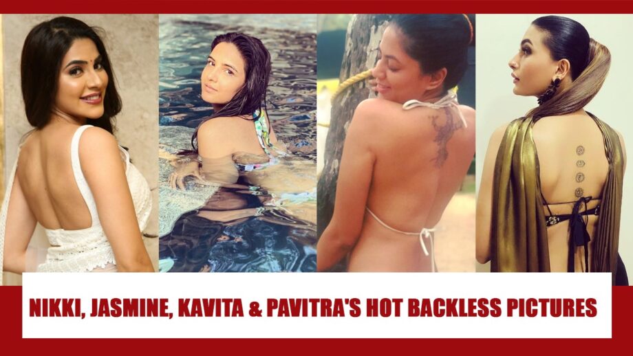 Nikki Tamboli, Jasmin Bhasin, Kavita Kaushik, Pavitra Punia: Hot backless pictures for Bigg Boss fans 4