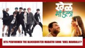 OMG: Did BTS Boyband ACTUALLY Sing The Famous Marathi Song 'Khel Mandala'? Watch Rare Video