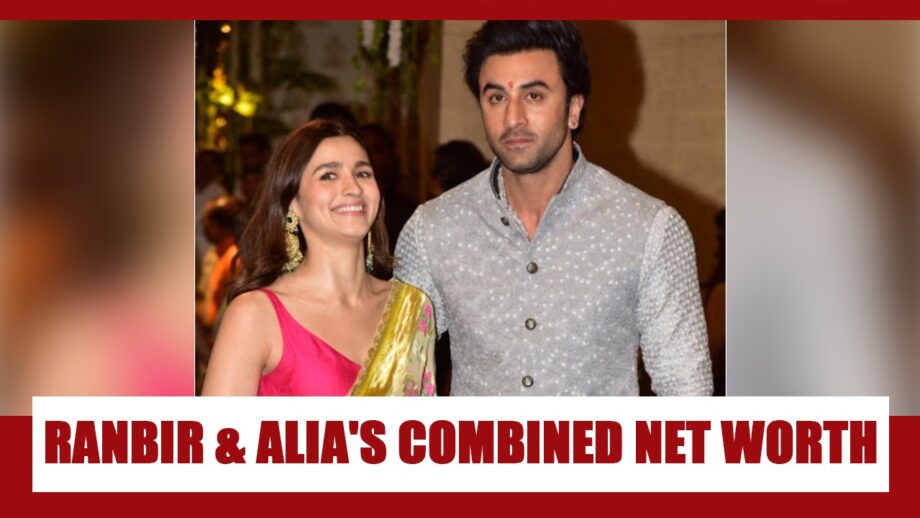 Ranbir Kapoor And Alia Bhatt's Combined Net Worth Is All About COUPLE GOALS