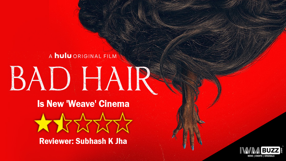 Review Of Bad Hair: Is New 'Weave' Cinema 1