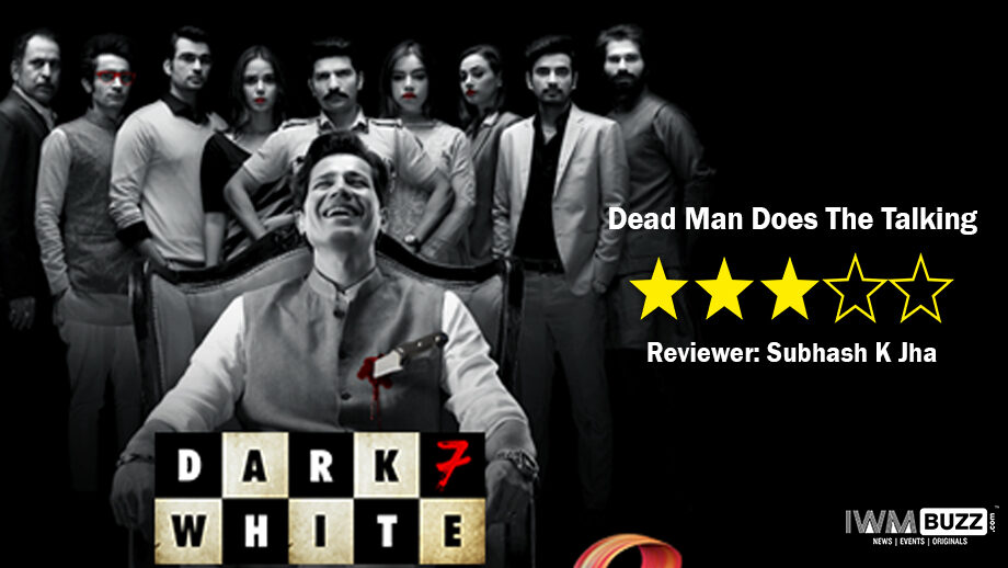Review Of Zee5 and ALTBalaji's Dark 7 White: Dead Man Does The Talking