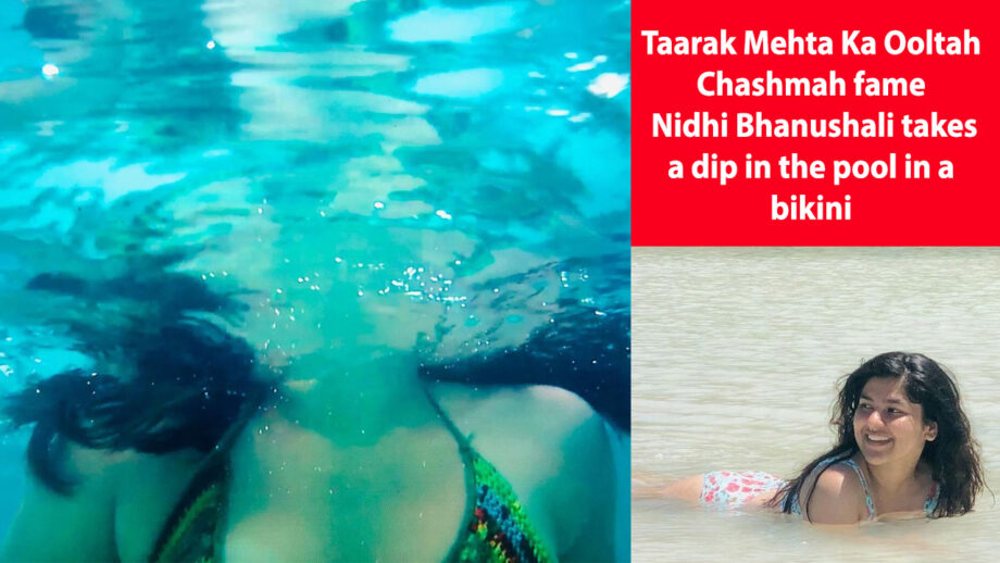 Taarak Mehta Ka Ooltah Chashmah fame Nidhi Bhanushali takes a dip in the pool in a bikini
