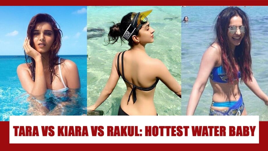 Tara Sutaria VS Kiara Advani VS Rakul Preet Singh: HOTTEST 'Water Baby' Of Your Dream