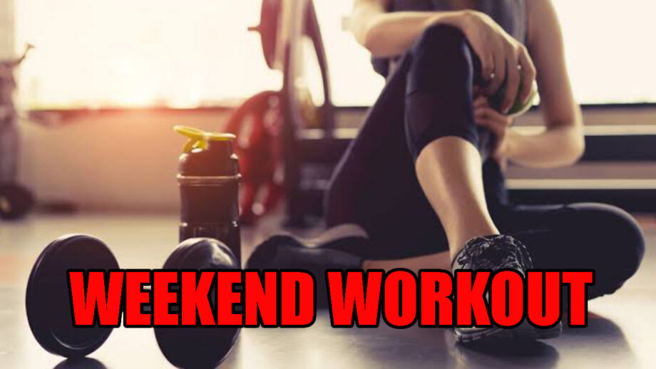 Workout To Do For A Healthy Body During Your Weekends