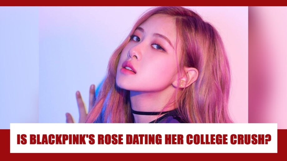 WOW: Is Blackpink's Rose Finally Dating Her College Crush? Know Whole Story