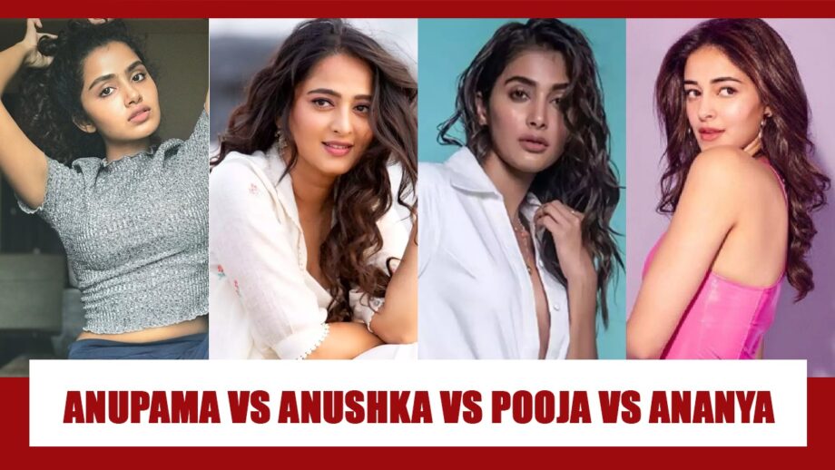 Anupama Parameswaran, Anushka Shetty, Pooja Hegde, Ananya Panday: Who Is The Cutest & Hottest South Diva?