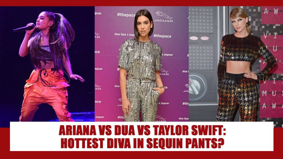 Ariana Grande, Dua Lipa, Taylor Swift:  Have A Look At The Hot Divas Rock The Sequin Pants 1