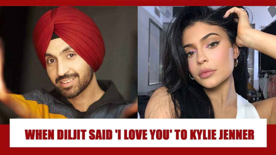 HILARIOUS: When Diljit Dosanjh said 'I love you' to Kylie Jenner