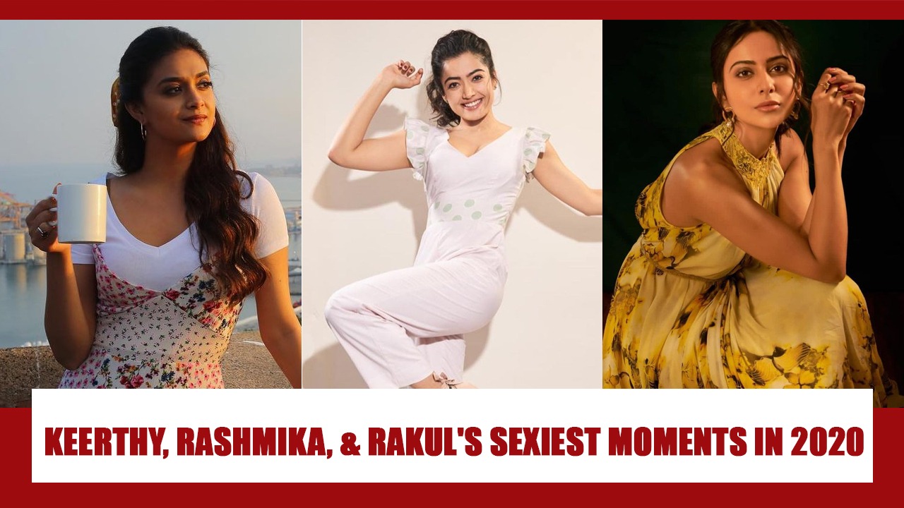 Keerthy Suresh, Rashmika Mandanna, Rakul Preet Singh’s Attractive Moments In 2020 That Will Set Your Screen On Fire 791956