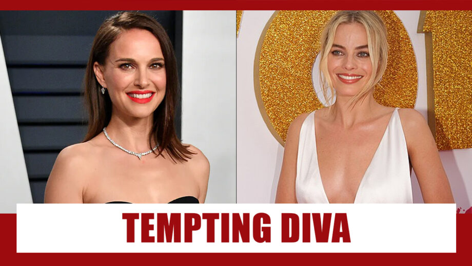 Natalie Portman Or Margot Robbie: The Most Tempting Hollywood Diva 6