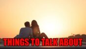 Need a happy relationship? Talk about these 5 topics to have a perfect relationship 1