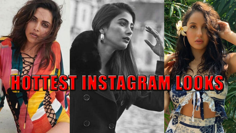 Nora Fatehi Vs Pooja Hegde Vs Deepika Padukone: The Hottest Actress On Instagram That Steals The Limelight