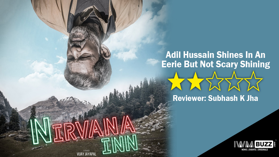 Review Of Nirvana Inn: Adil Hussain Shines In An Eerie But Not Scary Shining 1
