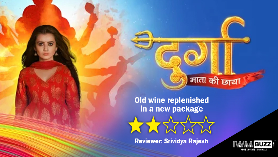 Review of Star Bharat’s Durga – Mata Ki Chhaya: Old wine replenished in a new package