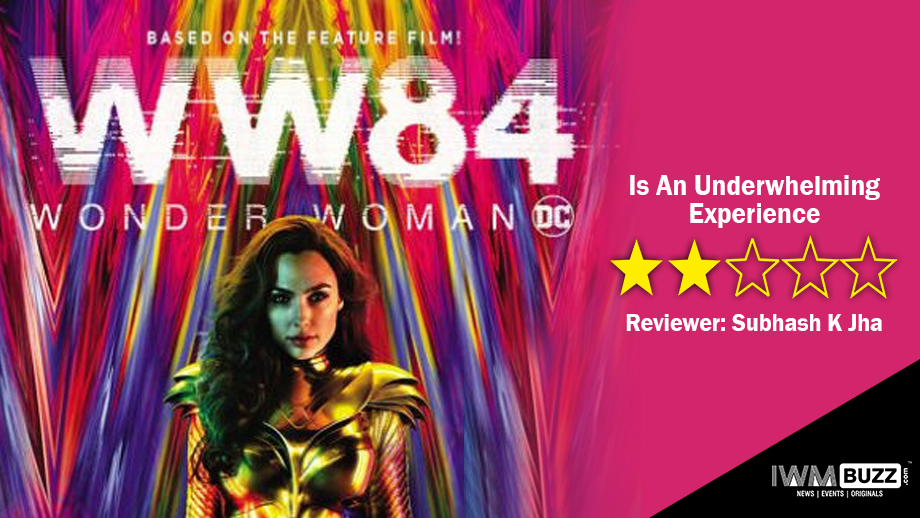 Review Of Wonder Woman 1984: Is An Underwhelming Experience