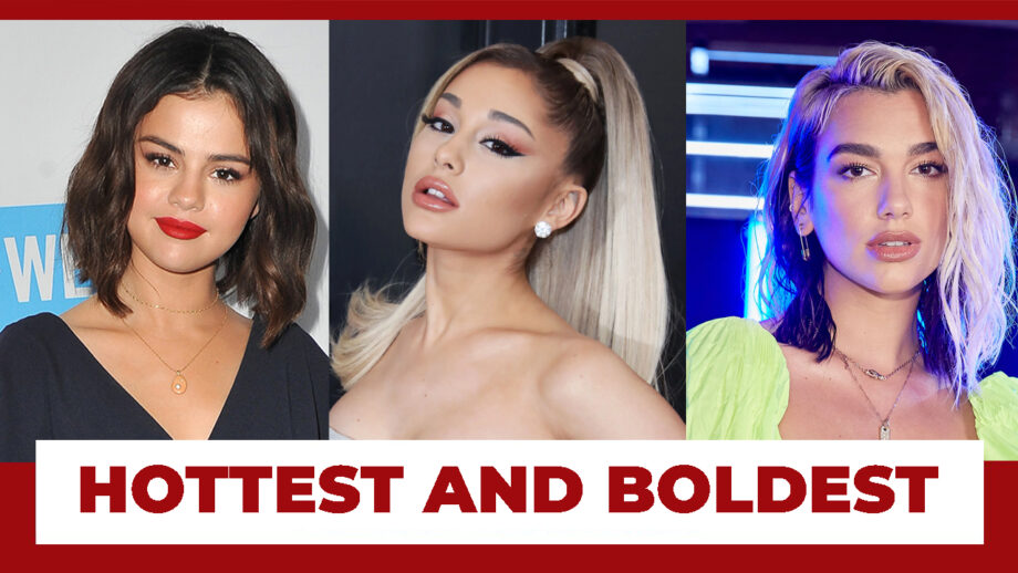 Selena Gomez Vs Ariana Grande Vs Dua Lipa: Who Is The Hottest & Boldest Hollywood Celeb?