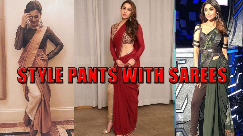 Shilpa Shetty, Taapsee Pannu To Sara Ali Khan: 6 Times Actresses Showed Us How To Style Pants With Sarees 2