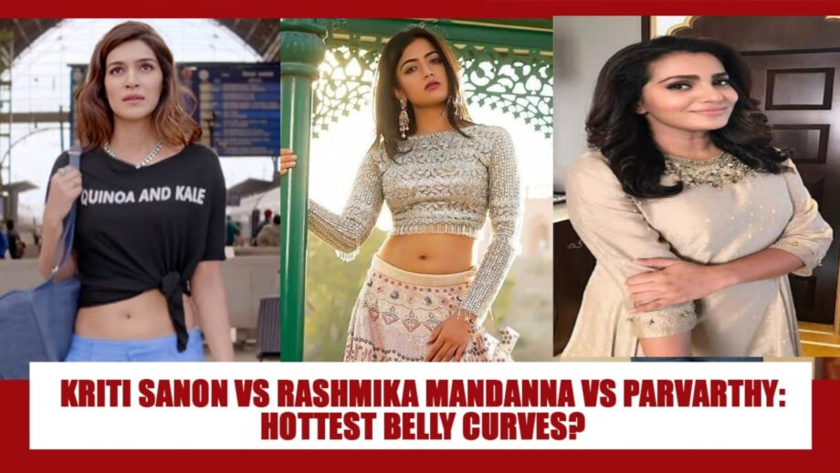 Want hot belly curves like Kriti Sanon, Rashmika Mandanna, Parvathy? Take inspiration from the photos below 1
