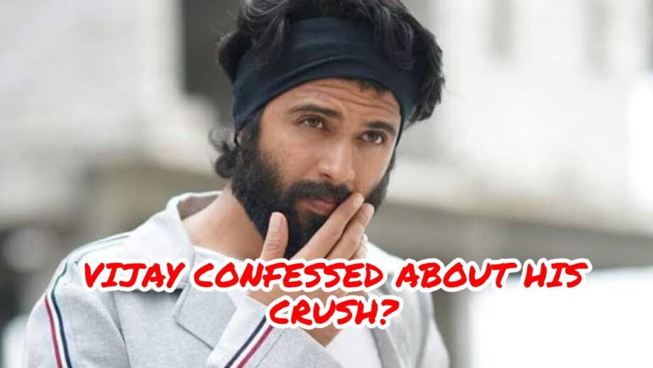 WOW: Did Vijay Deverakonda Recently Confess About His New Crush?