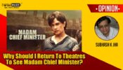 Column:  Why Should I Return To Theatres To See Madam Chief Minister? 306222