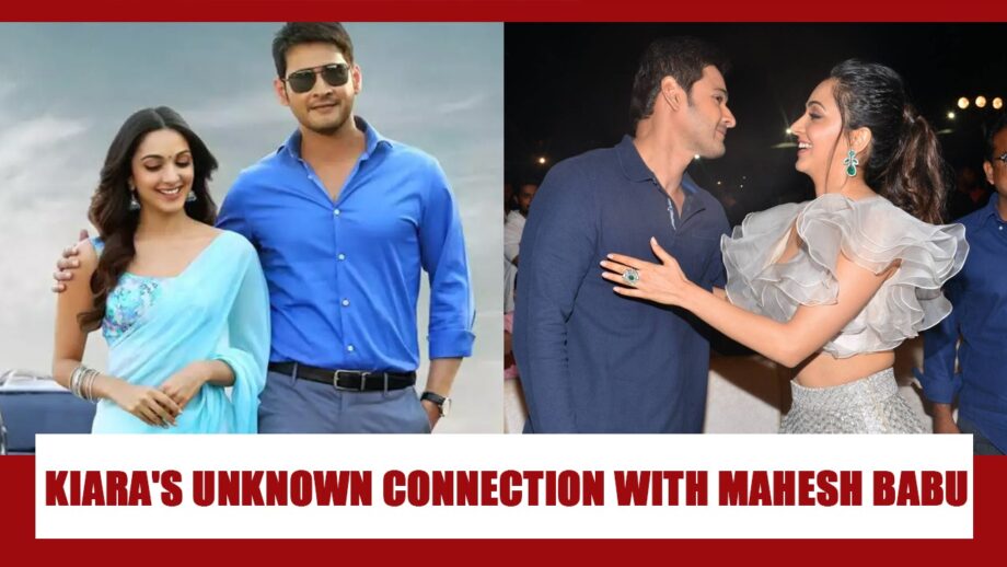 Kiara Advani has a SECRET UNKNOWN CONNECTION with Mahesh Babu, find out what