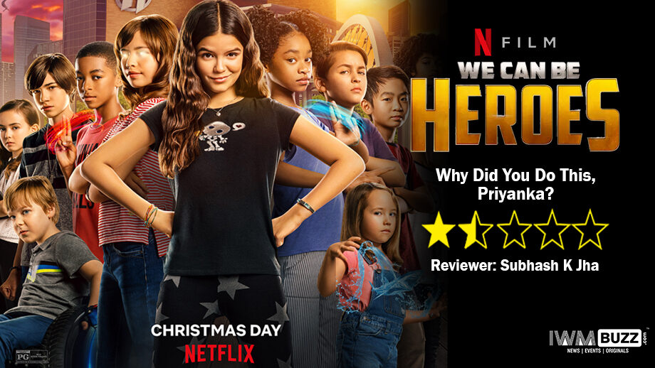 Review Of Netflix's We Can Be Heroes: Why Did You Do This, Priyanka? 1