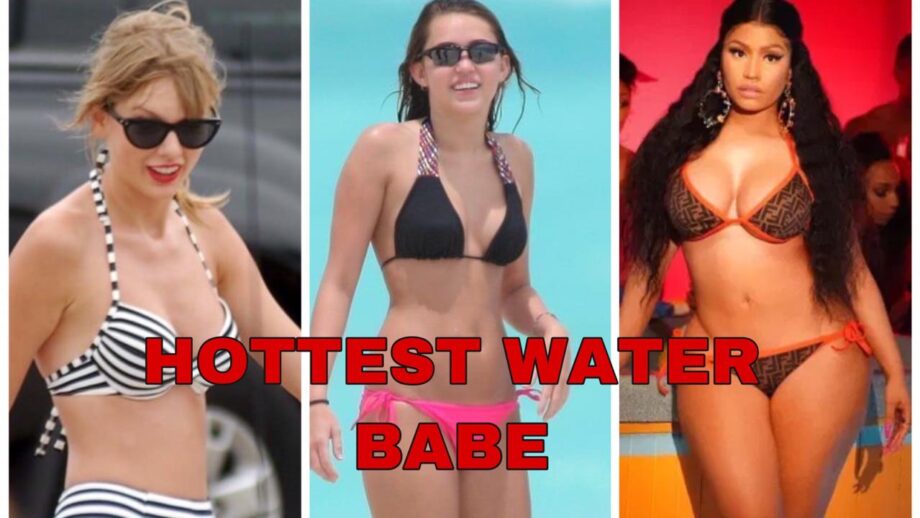 Taylor Swift, Miley Cyrus, Nicki Minaj: The Hottest Water Babe