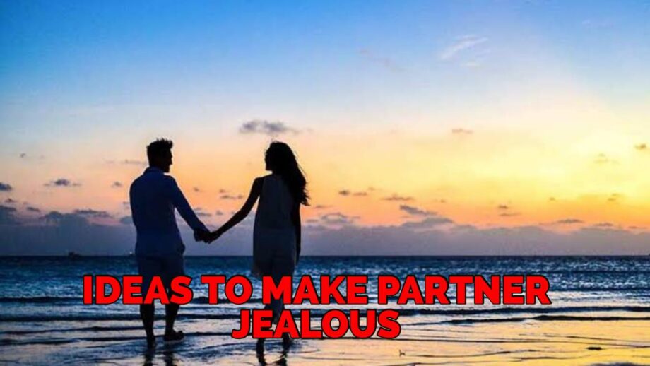 Want To Make Your Partner Jealous: Follow These Ideas