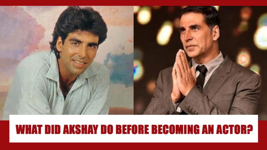 What did Akshay Kumar do before becoming an actor?