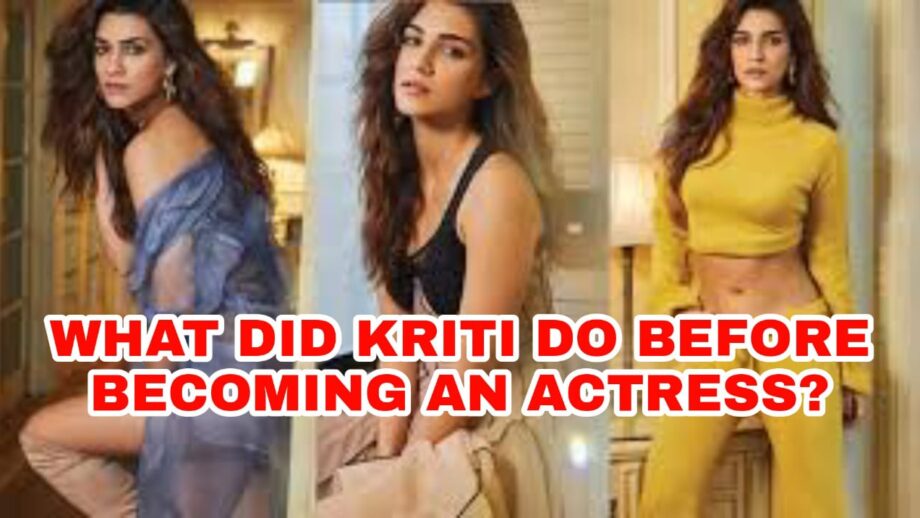 What did Kriti Sanon do before becoming an actor?