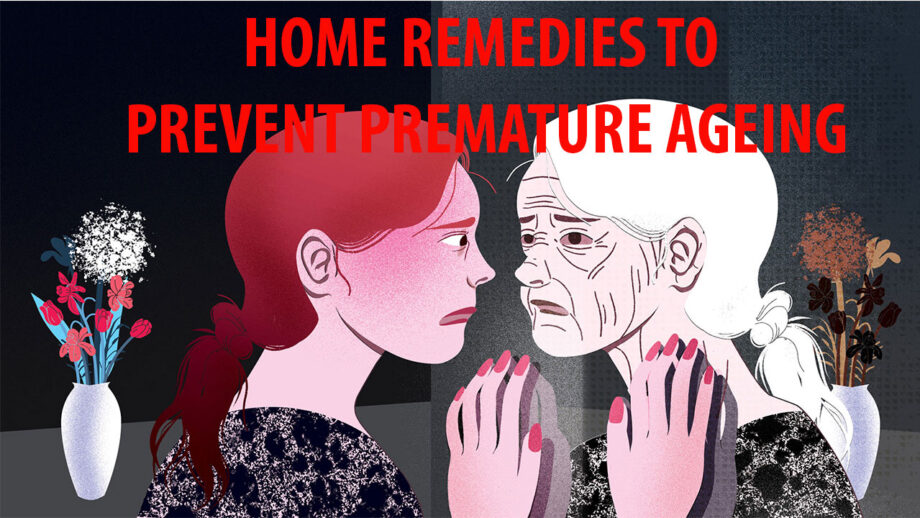 Home Remedies To Avoid Premature Ageing